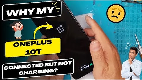 Why is my OnePlus 10T connected but not charging - OnePlus charging port replacement