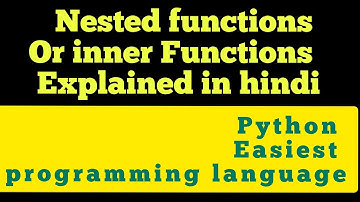 Inner Functions / Nested Functions In Python | Python In Hindi | In depth Lecture