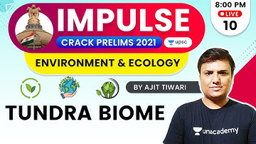 Impulse | UPSC CSE/IAS Prelims 2021 | Environment & Ecology by Ajit Sir | Tundra Biome