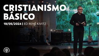 Cristianismo básico | Ed René Kivitz | 19 de maio de 2024