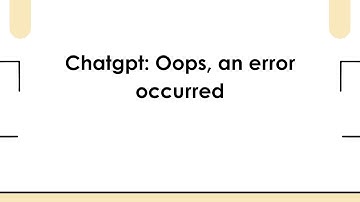 Chatgpt: Oops, an error occurred
