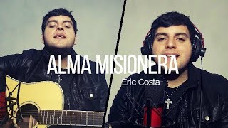 Video thumbnail of "Alma Misionera (Eric Costa)"