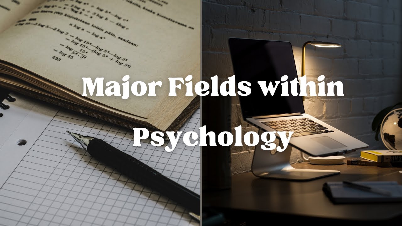Major Fields Within Psychology - YouTube