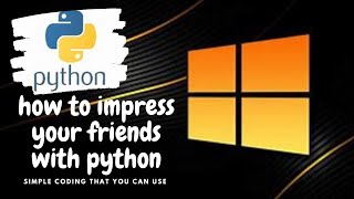 simple python coding to impress your friends and family!!