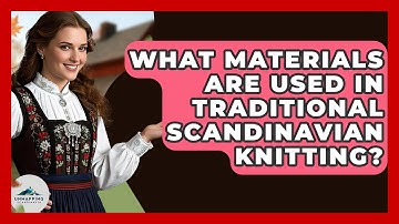 What Materials Are Used In Traditional Scandinavian Knitting? - Unmapping Scandinavia