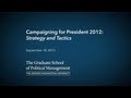 Graduate School of Political Management, Campaigning for President 2012: Strategy and Tactics