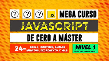 Uso de BREAK y CONTINUE en bucles, bucle infinitos y más - JavaScript de cero a Máster - Capítulo 24