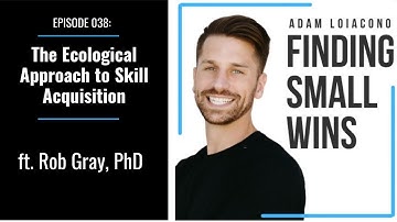 038: Beyond Repetitions - The Ecological Approach to Skill Acquisition with Rob Gray, PhD | FSW