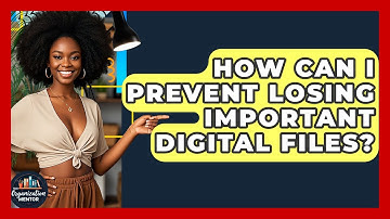 How Can I Prevent Losing Important Digital Files? - Your Organization Mentor