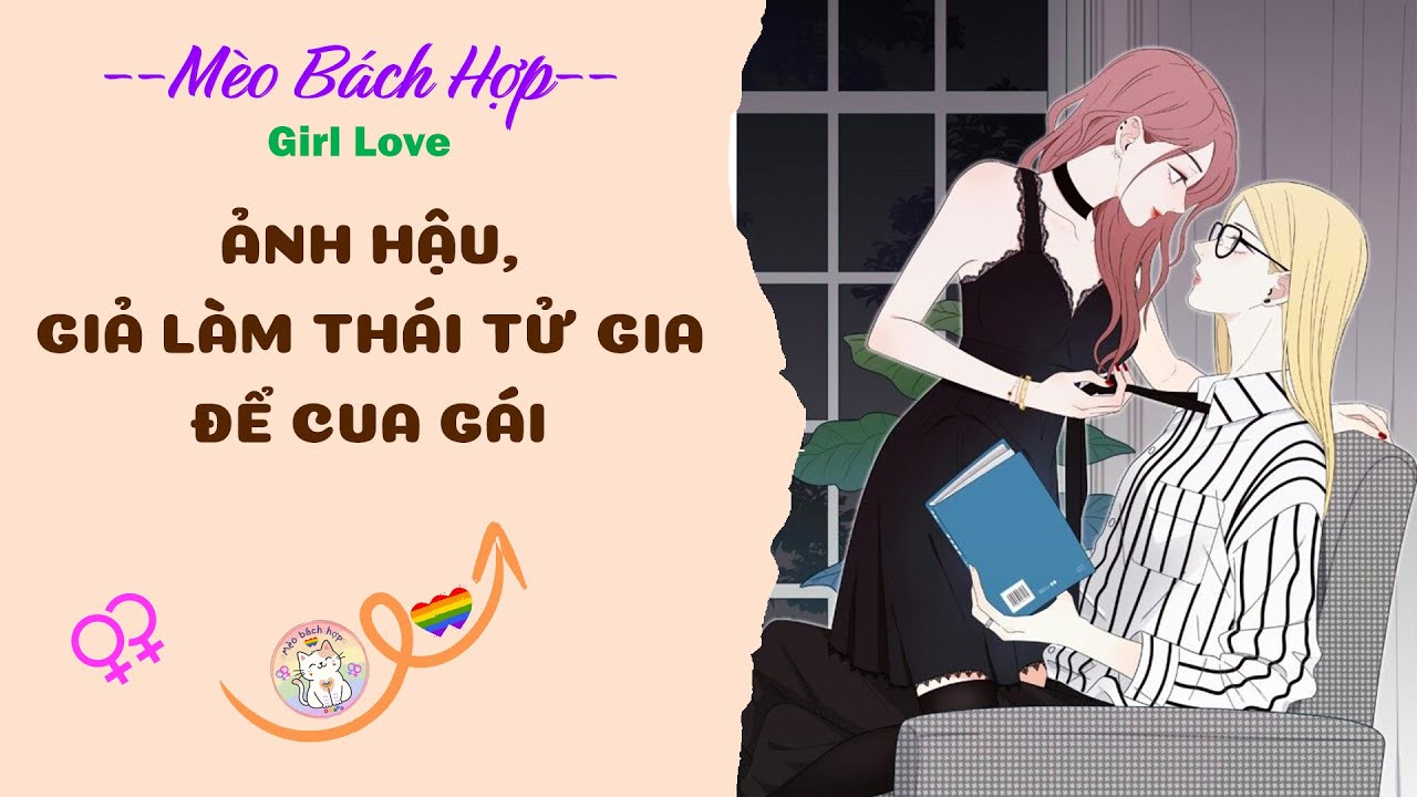 Bách Hợp | ẢNH HẬU GIẢ LÀM THÁI TỬ GIA ĐỂ CUA GÁI