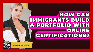 How Can Immigrants Build A Portfolio With Online Certifications? - Immigrant Job Answers