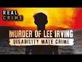 Betrayed By Friends: The Despicable Murder Of A Disabled Young Man | Real Crime