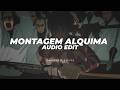 Montagem Alquima H6itam Edit Audio