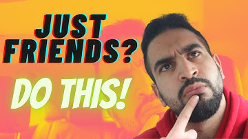 She Wants to Be JUST FRIENDS - DO THIS NOW!