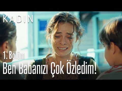 Ben babanızı çok özledim! - Kadın 1. Bölüm