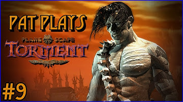 Pat Plays Planescape: Torment #9 - The Alley of Dangerous Angles