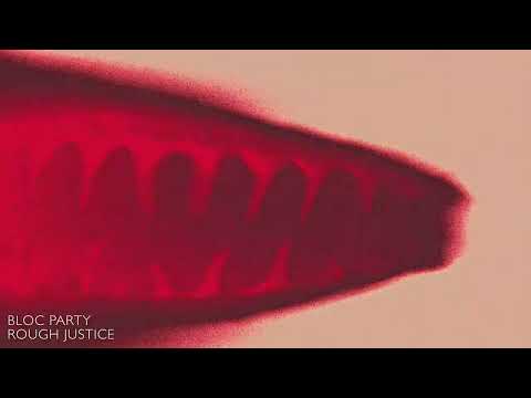Bloc Party - Rough Justice (Official Audio)