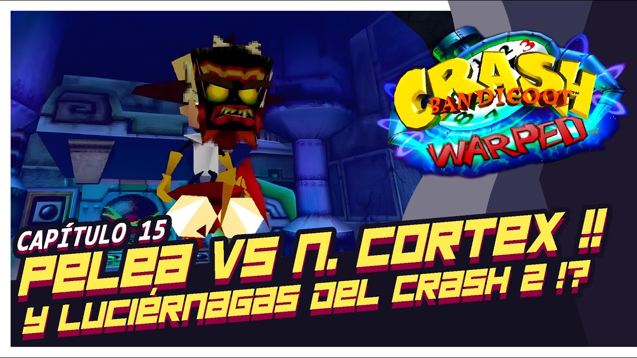 Crash Bandicoot 3 [Capítulo 15] - PELEA VS N. CORTEX!! 😁 - YouTube