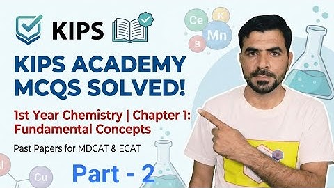 Class 11: Fundamental concept of Chemistry | KIPS Academy Practice Book Solved | MDCAT & ECAT Prep