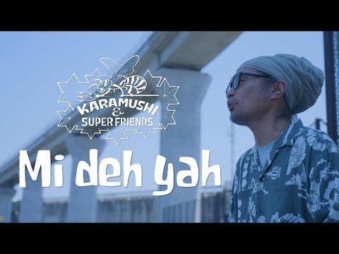 邦楽 KARAMUSHI & SUPER FRIENDS / MI DEH YAH hqdefault.jpg