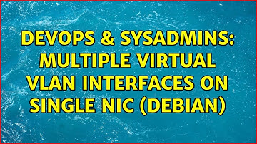 DevOps & SysAdmins: Multiple virtual VLAN interfaces on single NIC (Debian) (2 Solutions!!)