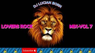 DJ LUCIAN BORN-LOVERS ROCK MIX-VOL7