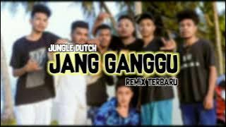 JANG GANGGU JUNGLE DUTCH  REMIX ACARA TERBARU (IkhyBnk)