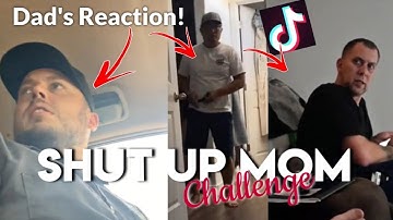 "Shut Up Mom!" Dad