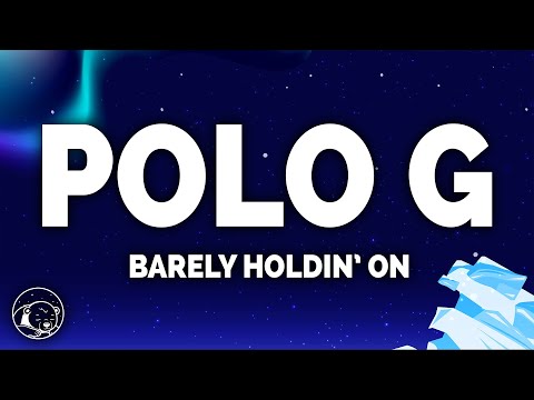 Polo G Barely Holdin On Lyrics