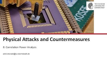 Physical Attacks and Countermeasures - Session 8 - Correlation Power Analysis