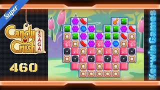 Candy Crush Saga Level 460 - Super Hard Level - No Boosters (New Version)