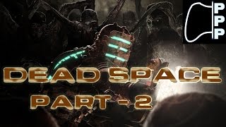 [PPP] Dead Space - Part #2 - Enjoy an Extended Stay