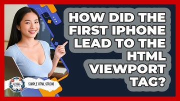 How Did The First iPhone Lead To The HTML Viewport Tag? - Simple HTML Studio