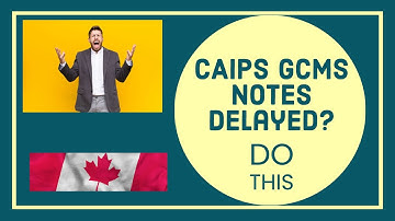 👉 CAIPS Notes GCMS Notes delayed? Take These Next Steps | CAIPS Notes Canada | GCMS Notes