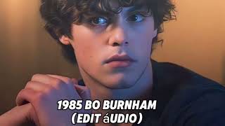 1985 - Bo Burnham Edit Áudio