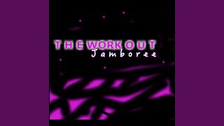 The Work out Jamboree The Work out Jamboree