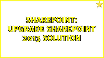 Sharepoint: Upgrade Sharepoint 2013 solution (2 Solutions!!)