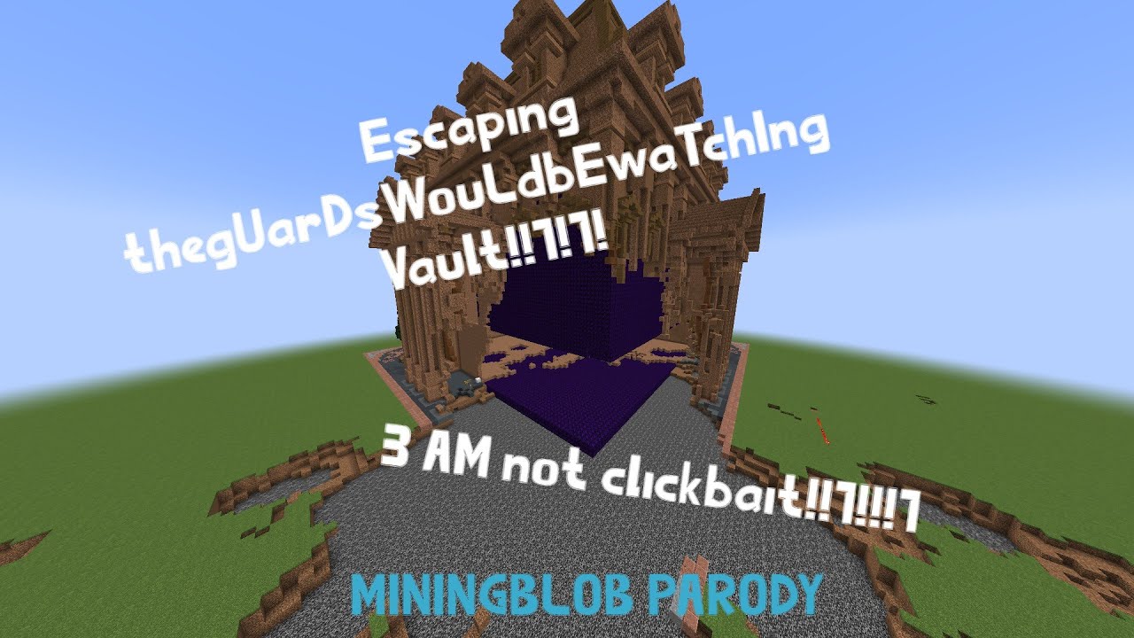 Escaping TheGuardsWouldBeWatching Vault LEGIT! [Miningblob Parody