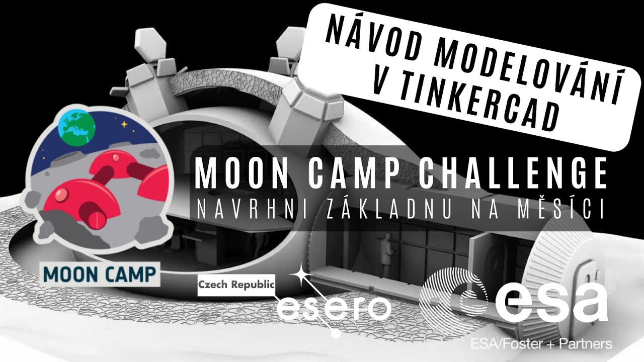 Soutěž Moon Camp Challenge a návod modelování měsíční základny v Tinkercad