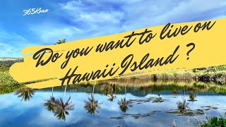 Want to Live on Hawaii Island?