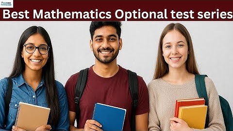 Best Mathematics Optional test series | Test Series for UPSC Maths Optional | blog.oureducation.in