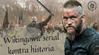 Wikingowie serial kontra historia - POPRZEZ WIEKI