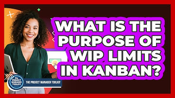 What Is The Purpose Of WIP Limits In Kanban?