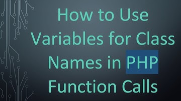How to Use Variables for Class Names in PHP Function Calls