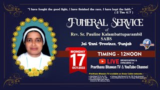 🔴 LIVE | 17 OCT 2022 | TIMING 12PM | Funeral Service of Rev. Sr. Pauline Kalambattuparambil SABS