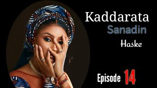 Kaddarata Sanadin Haske Episode 14 Latest Hausa Novels November 14/2023