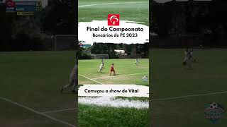 gol.de Vital, Bradesco na Final do Campeonato dos Bancários de PE,, Edição 2023