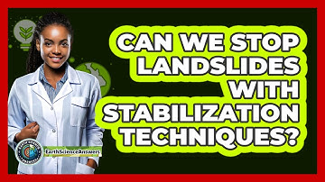 Can We Stop Landslides With Stabilization Techniques? - Earth Science Answers