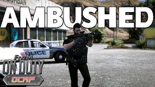 Ambushed | FiveM On Duty: OCRP