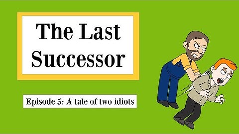 The Last Successor Episode 5: A tale of two idiots